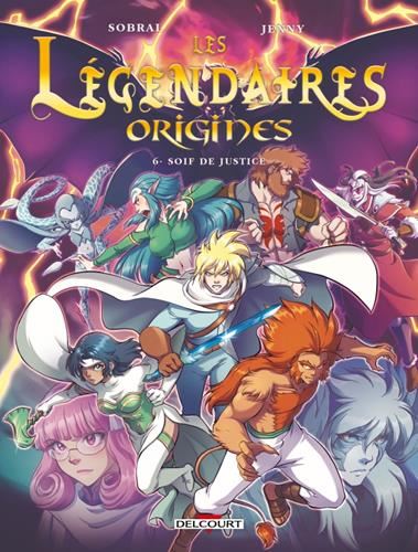 Légendaires - Origines (Les) T.06 : Soif de justice