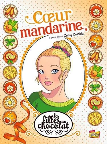 Les Filles au chocolat ; t.3. : coeur mandarine