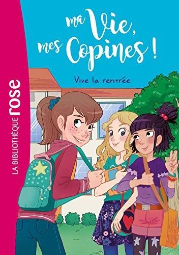Ma vie, mes copines ! T.01 : Vive la rentrée