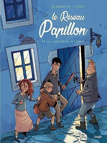 Réseau Papillon (Le) T.04 : Les combattants de l'ombre